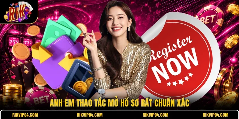 Anh em thao tác mở hồ sơ rất chuẩn xác