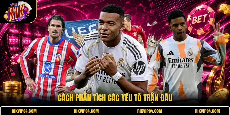 Cách phân tích các yếu tố trận đấu