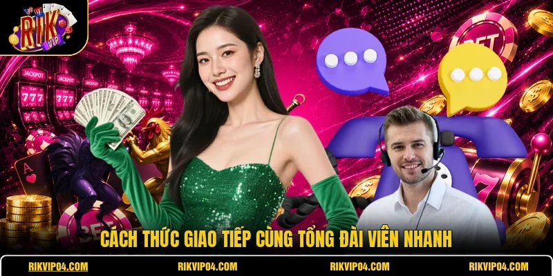Cách thức giao tiếp cùng tổng đài viên nhanh
