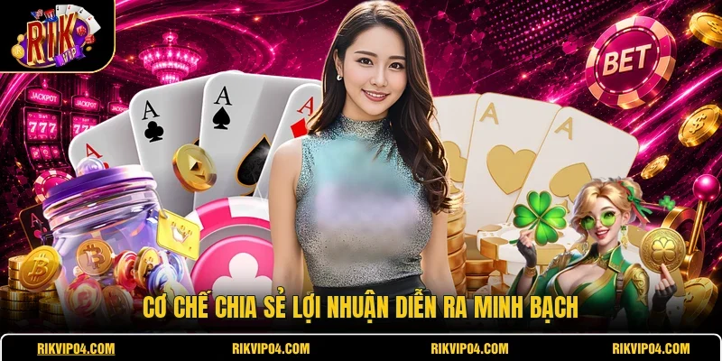 Cơ chế chia sẻ lợi nhuận diễn ra minh bạch