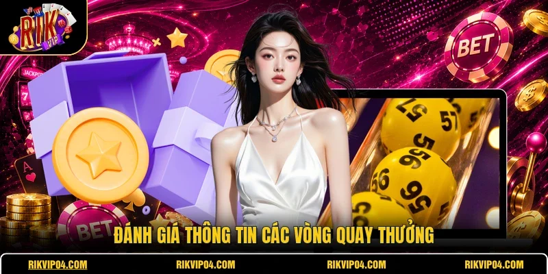 Đánh giá thông tin các vòng quay thưởng