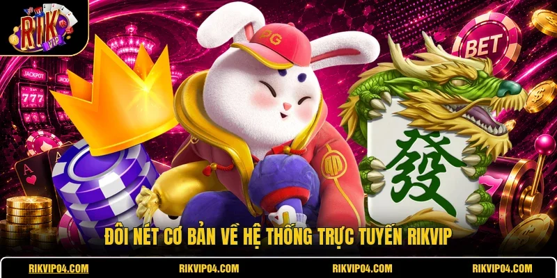 Đôi nét cơ bản về hệ thống trực tuyến RIKVIP