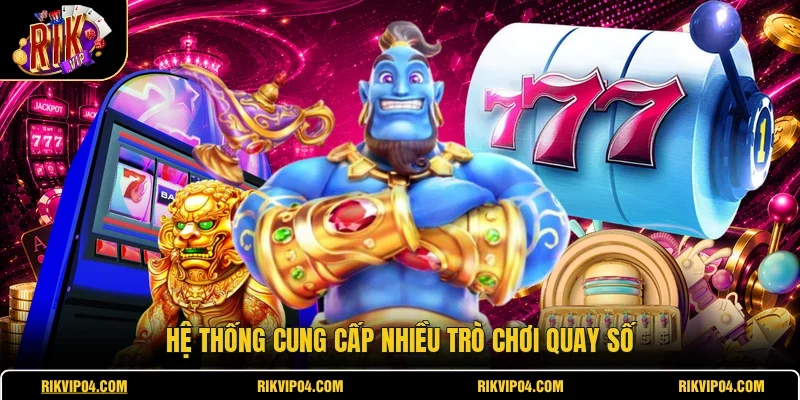 Hệ thống cung cấp nhiều trò chơi quay số