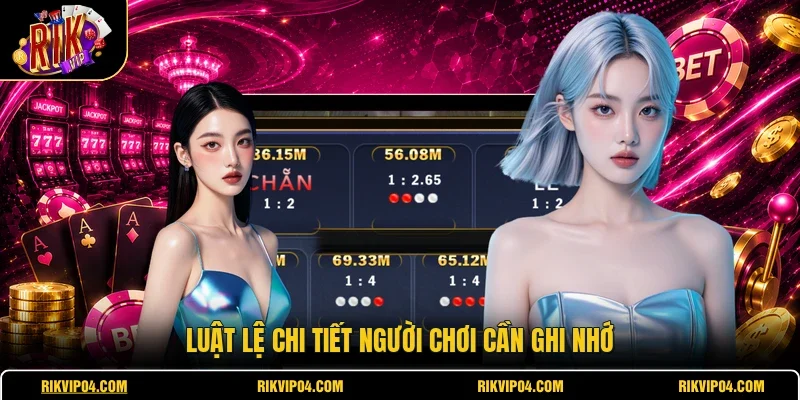 Luật lệ chi tiết người chơi cần ghi nhớ