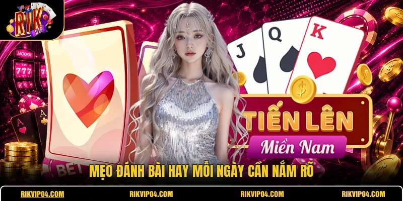 Mẹo đánh bài hay mỗi ngày cần nắm rõ