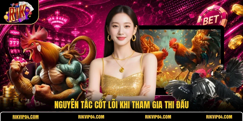 Nguyên tắc cốt lõi khi tham gia thi đấu