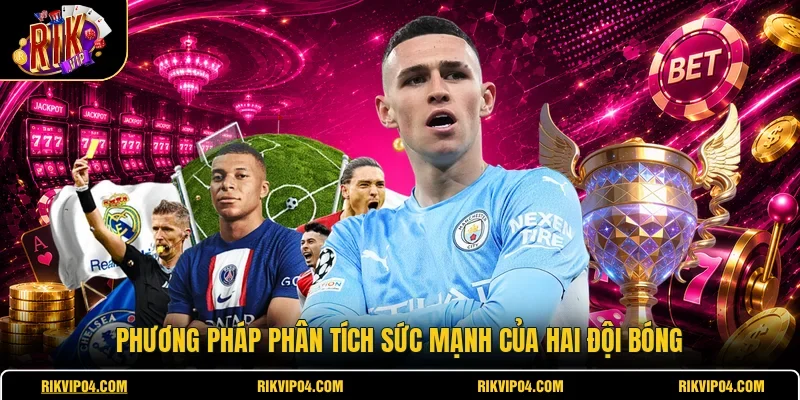 Phương pháp phân tích sức mạnh của hai đội bóng