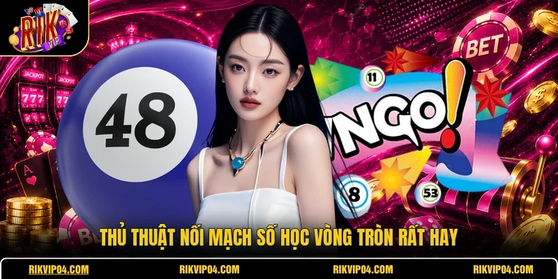 Thủ thuật nối mạch số học vòng tròn rất hay