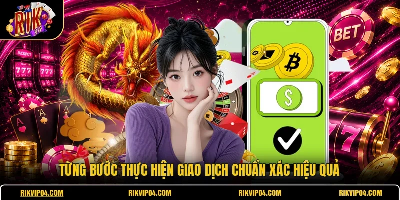 Từng bước thực hiện giao dịch chuẩn xác hiệu quả